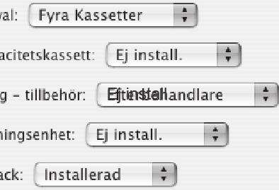 5.1, visas inte detta alternativ. (2) Markera de tillval som är installerade i maskinen. (3) Klicka på knappen [Utför ändringar]. Om du använder Mac OS X v10.5 till 10.5.1, klicka på knappen [OK].