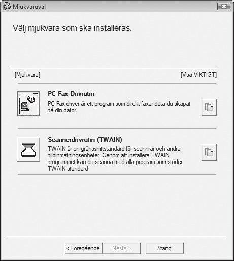 INSTALLERA SKANNERDRIVRUTINEN Skannerdrivrutinen (TWAIN driver) kan bara användas när enheten är ansluten till ett nätverk.