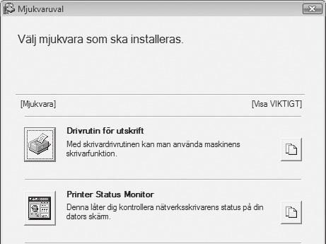 2 KONFIGURERING I WINDOWS-MILJÖ I det här avsnitet förklaras hur du installerar programvaran och konfigurerar inställningarna så att skrivar- och scannerfunktionerna hos maskinen kan användas med en