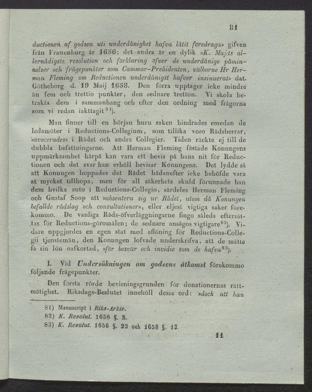 81 (luctionen af godsen uti underdånighet hafva låtit föredraga» gifven från Fraucoburg år i 656; det andra är en dylik»k. Maj.