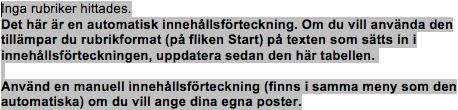 5.5 Innehållsförteckning, tabell- och figurförteckningar 5.5.1 Text i innehållsförteckningen kommer för nära sidnumren En lång rubrik kan förskjuta sidnumret åt höger.