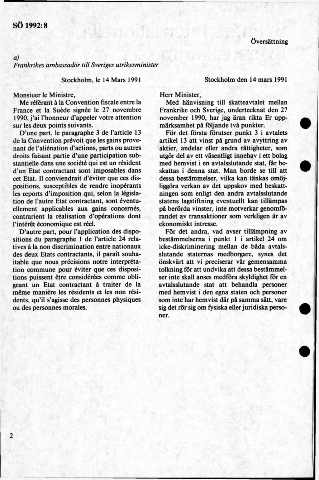 Översättning a) Frankrikes ambassadör lill Sveriges utrikesminister Stockholm, le 14 Mars 1991 Monsiuer le Ministre, Me référant å la Convention fiscale entre la France et la Suéde signée le 27