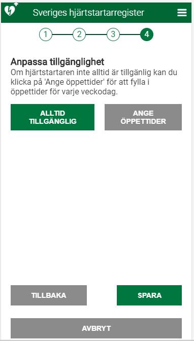 Ändra uppgifter (Steg 4) Nu ska du ange de tider hjärtstartaren är tillgänglig. 1.