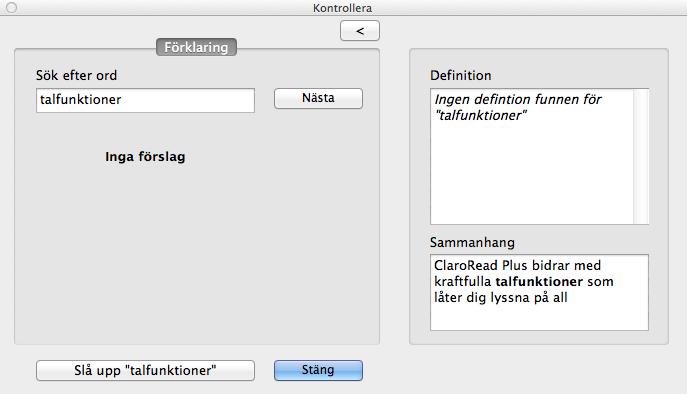 Här kan du kan välja mellan olika ord- och stavningsförslag och kontrollera att du har rätt ord. Om du klickar på knappen "<" visar eller döljer du en extra informationspanel.