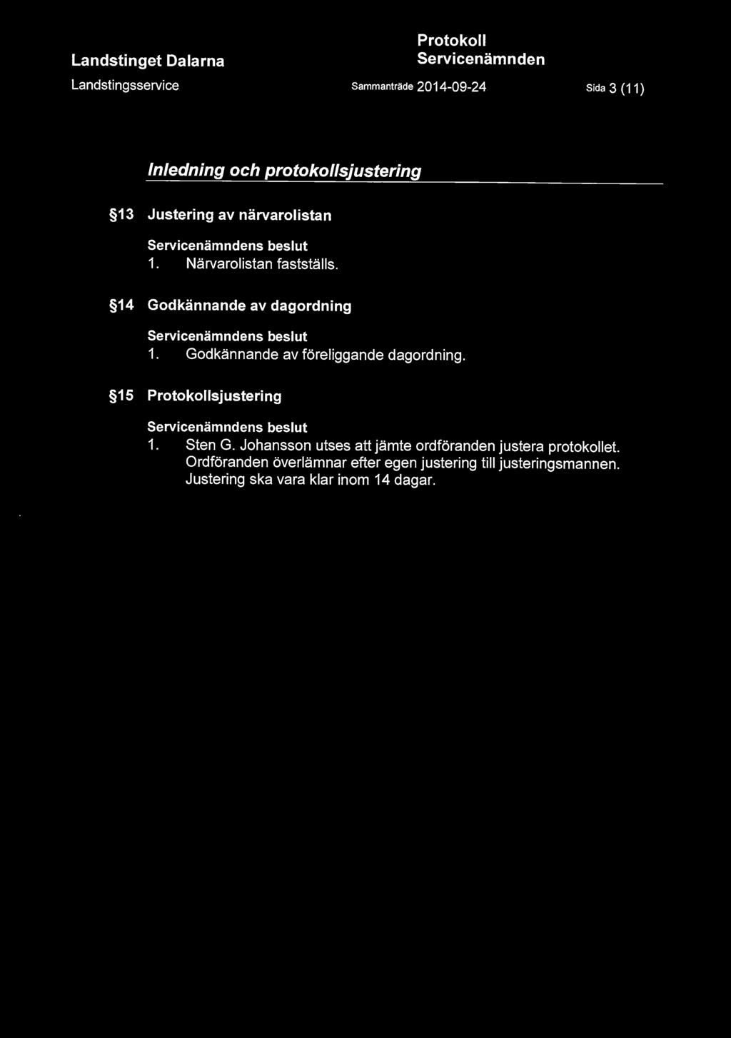 Sida 3 (11) Inledning och protokollsjustering 13 Justering av