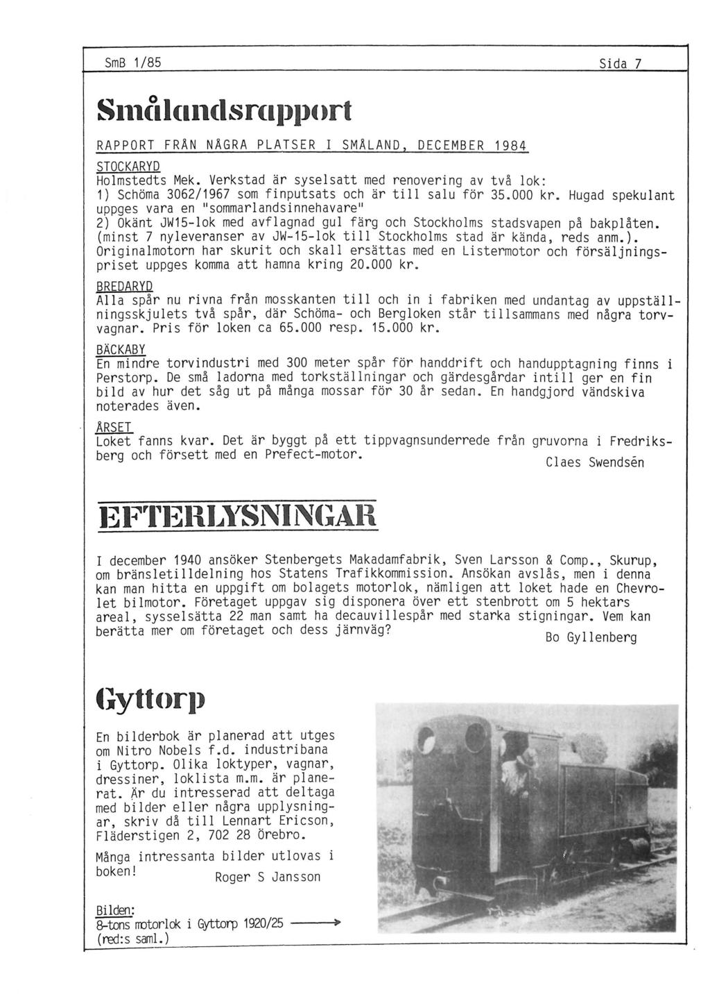 SmB 1/85 Sida 7 RAPPORT FRÄN NÅGRA PLATSER I SMÅLAND, DECEMBER 1984 STOCKARYD Holmstedts Mek.