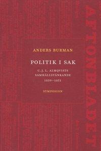 Politik i sak : C.J.L. Almqvists samhällstänkande 1839-1851 PDF ladda ner LADDA NER LÄSA Beskrivning Författare: Anders Burman.