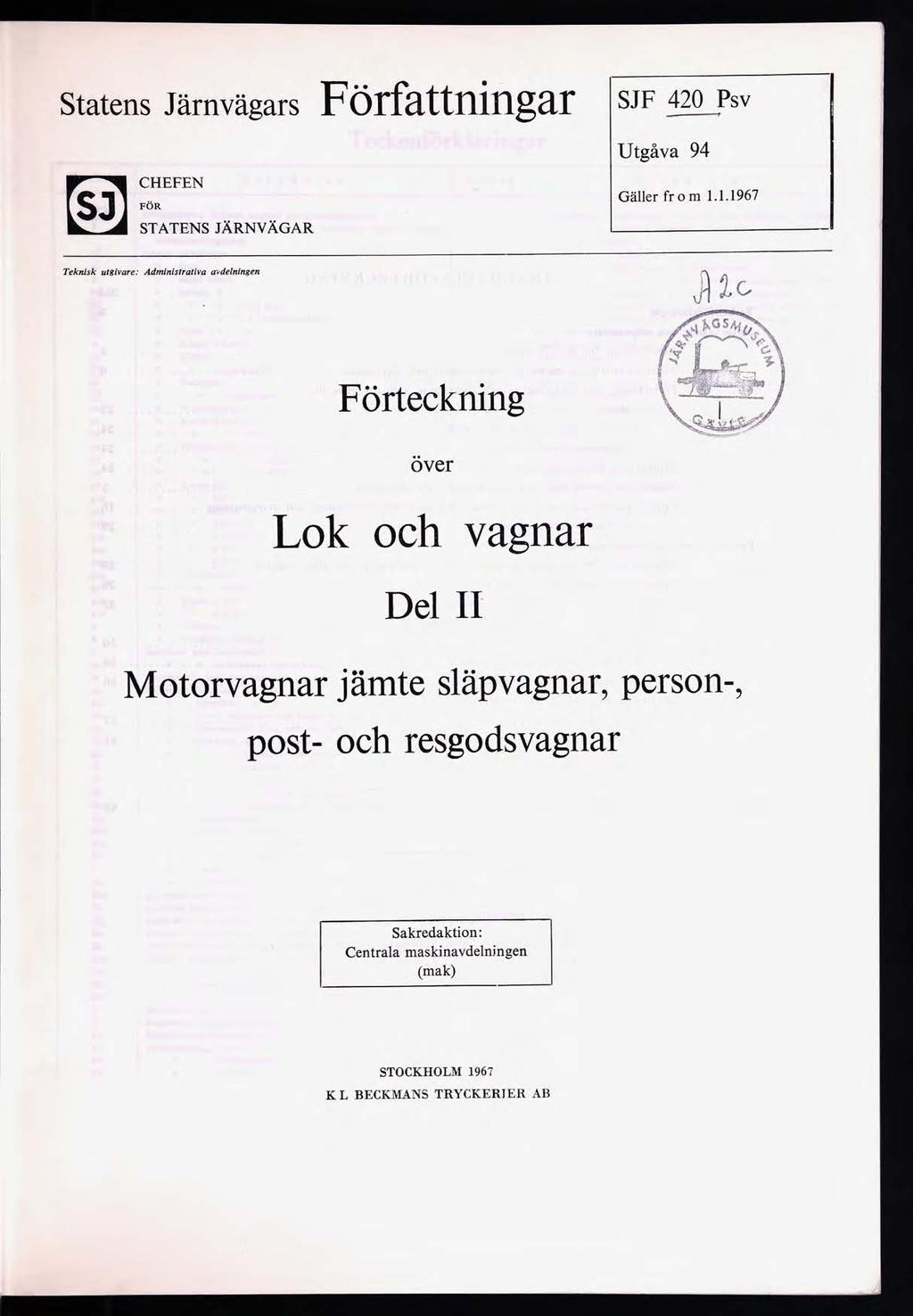 tates Järvägars Författigar JF Psv Utgåva 9 CHEFEN FÖR TATEN JÄRNVÄGAR Gäller from..97 Tekisk utgivare: Admiistrativa a.