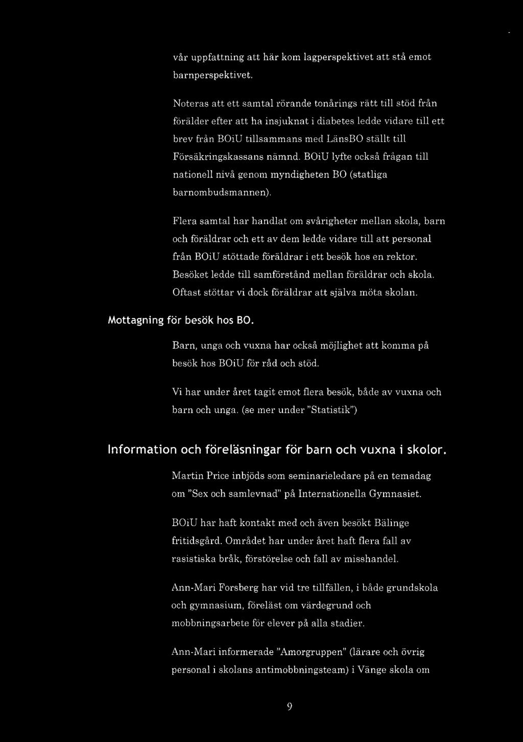 vår uppfattning att här kom lagperspektivet att stå emot barnperspektivet.