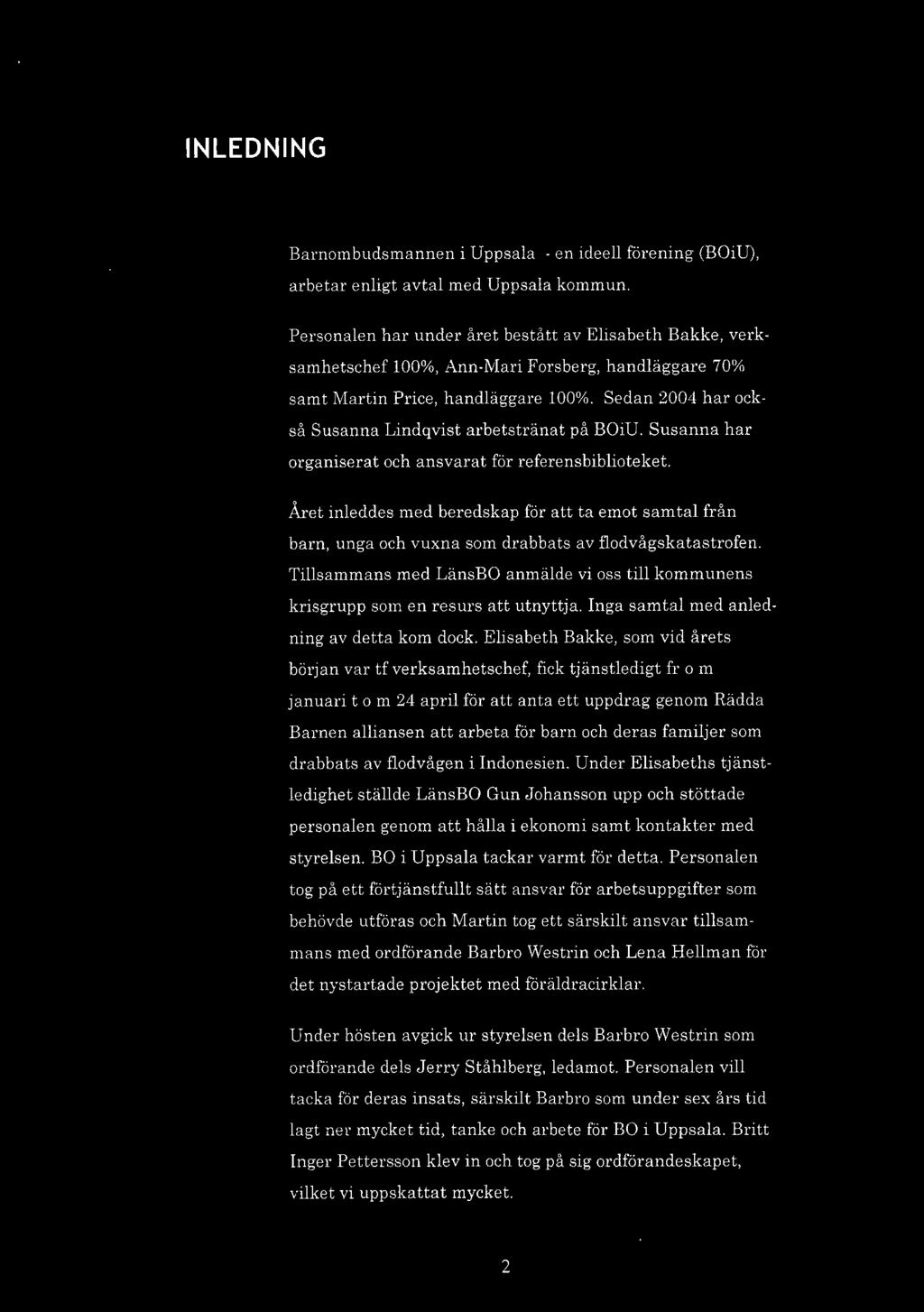 Sedan 2004 har också Susanna Lindqvist arbetstränat på BOiU. Susanna har organiserat och ansvarat för referensbiblioteket.