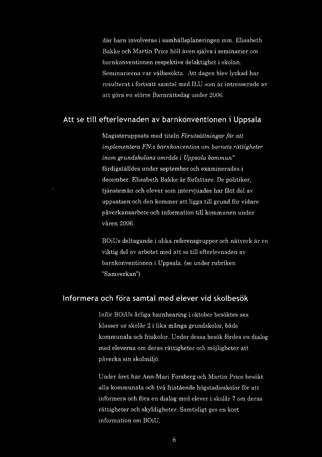 Att se till efterlevnaden av barnkonventionen i Uppsala Magisteruppsats med titeln Förutsättningar för att implementera FN:s barnkonvention om barnets rättigheter inom grundskolans område i Uppsala