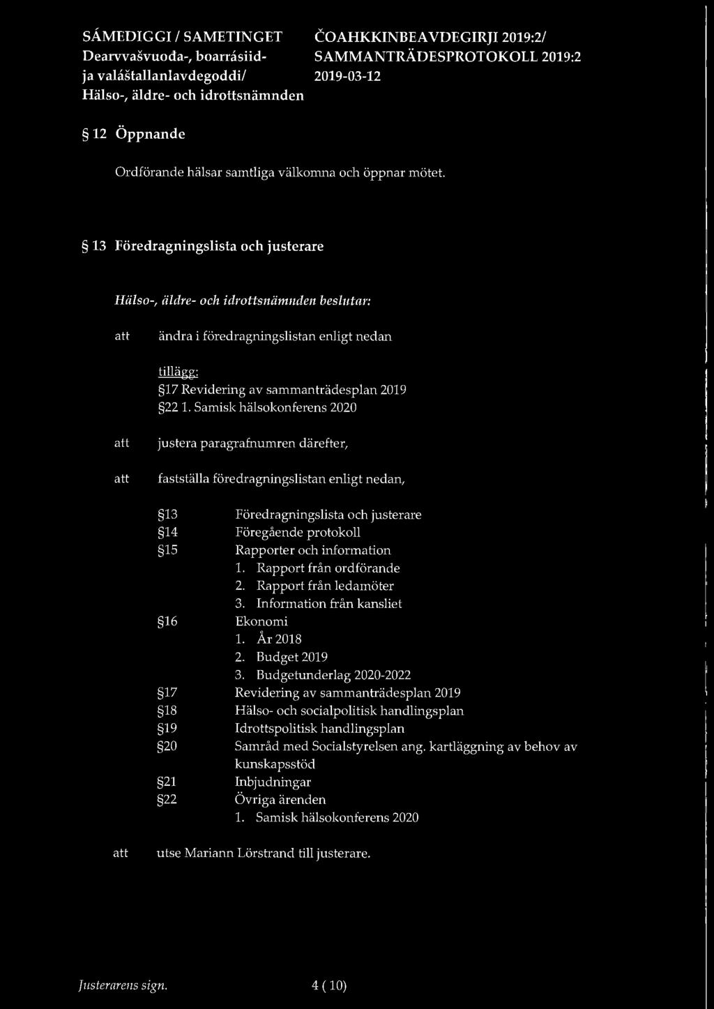 Samisk hälsokonferens 2020 justera paragrafnumren därefter, fastställa föredragningslistan enligt nedan, 13 Föredragningslista och justerare 14 Föregående