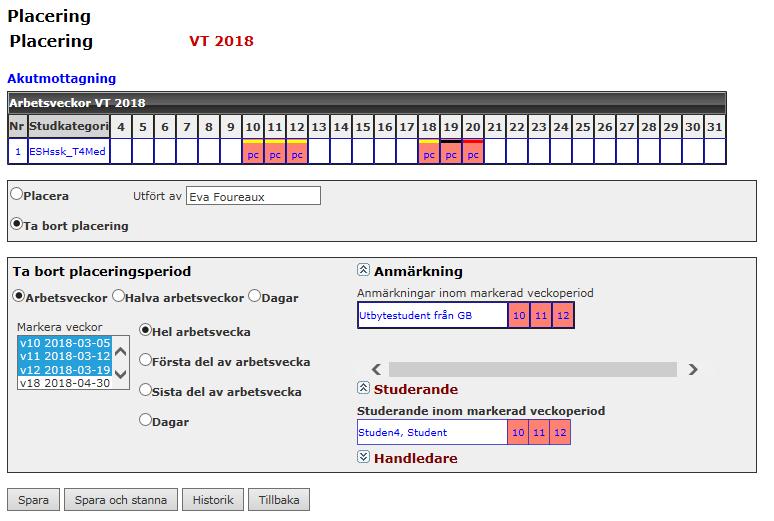 Markera Radioknappen Ta bort placering och de veckor där placeringen ska tas bort. Klicka på spara. 3.