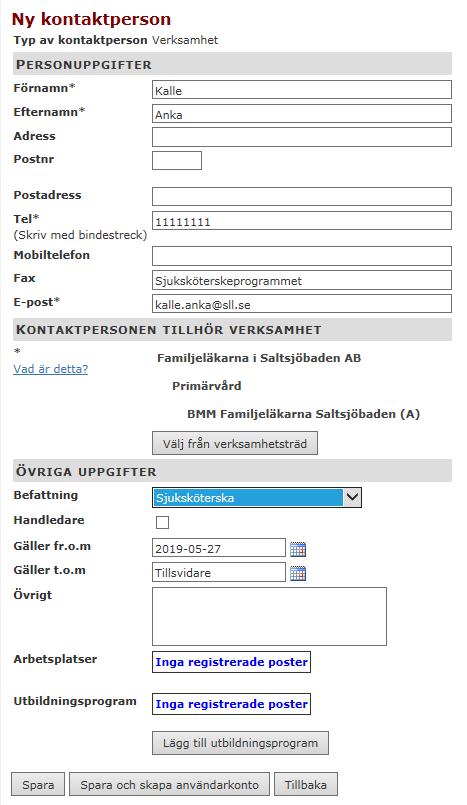 54 där kontaktpersonen är anställd. Det går inte att koppla Kontaktpersonen till en specifik arbetsplats. Detta görs under Administration Arbetsplats. Se nästa kapitel Klicka på Sparaknappen.