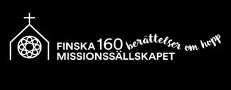 fi/160-arsinsamling Finska Missionssällskapet PB 56, 00241 Helsingfors Tel.