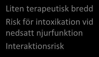 samtidig måttlig-svår hjärtsvikt Liten terapeutisk bredd Risk för intoxikation vid nedsatt