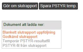 Gör om slutrapport - komplettera Ifall man behöver skapa om slutrapporten så går det bra. Tryck på knappen gör om slutrapport. Nu kan man komplettera med nya uppgifter.