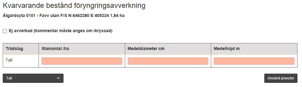 Föryngringsavverkning Gallring NS-åtgärder (naturvårdande skötsel) GROT-skotning Grotanpassad avverkning Areal fylls i med automatik.