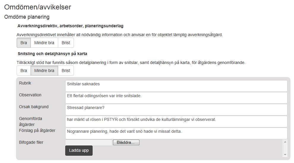 Ge omdömen på planering När man ger omdömet mindre bra eller brist skickas uppgifterna vidare till systemet SVARA (Sveaskogs avvikelsrapportering).