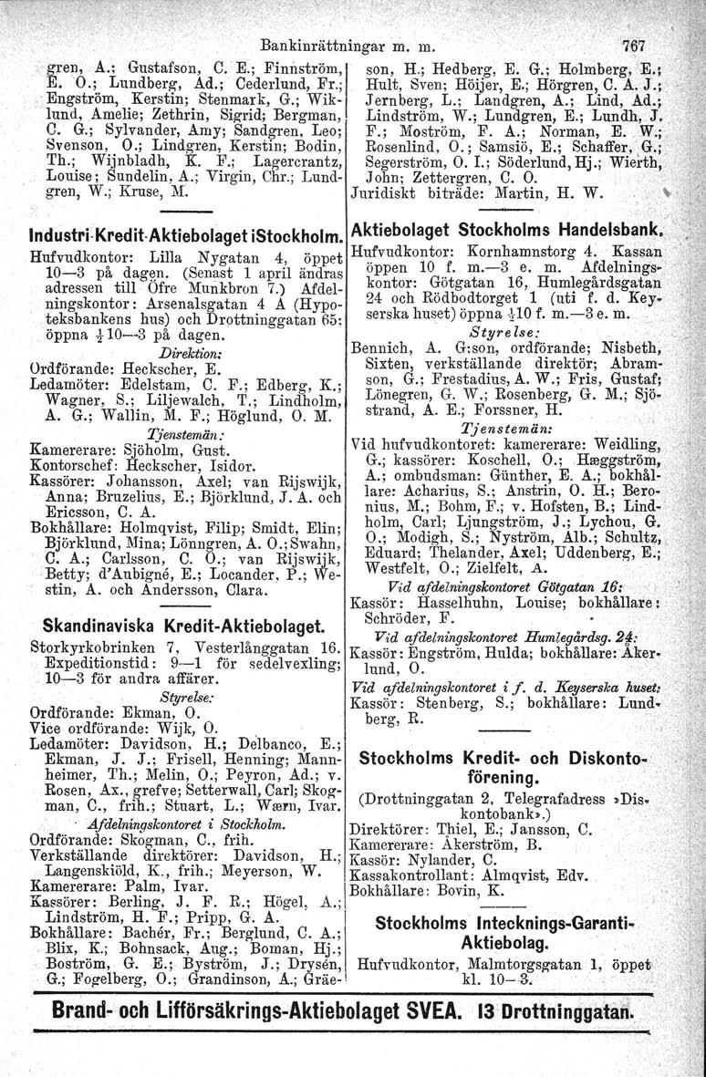 Bankinrättningar m. m. gren, A.; Gustafson, C. E.; Finnström,! son, H.; Hedberg, E. G.; Holmberg, E.; E. '0.; Lundberg, Ad.; Cederlund, Fr.; Hult, Sven; Höijer, E.; Hötgren,' c. s. Jo,;' Engström, Kerstin; Stenmark, Go; Wik- Jernberg, Lo; Landgren, Ao; Lind, Ad.
