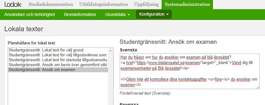 Lokala texter Lokala texter kan läggas in i för sidor i studentgränssnittet där studenten ansöker om: Tillgodoräknande Examensbevis Bevis över genomförd utbildning En ny lokal text läggs in via