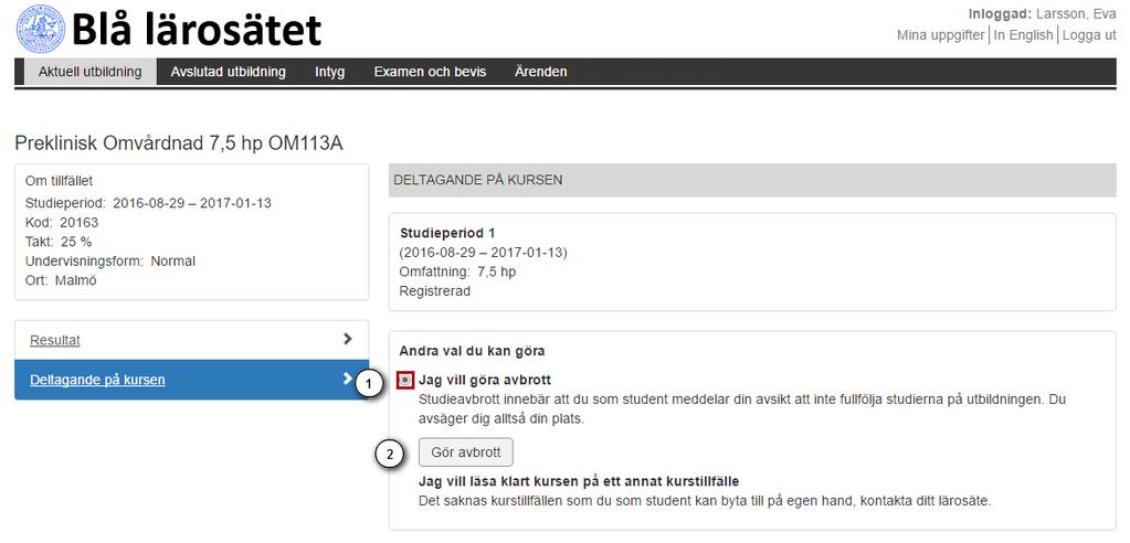 Menyvalet Deltagande på kursen visar alternativen att göra avbrott eller möjlighet för studenten att