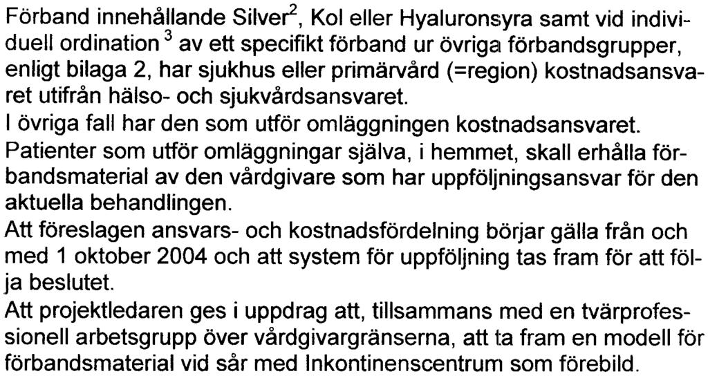 Bilaga 1 2004 05 10 Beslutsunderlag -förbandsaterial vid sår På chefgruppens öte i januari 2004 tgs beslut lkalt vårdprgra sårbehandling.