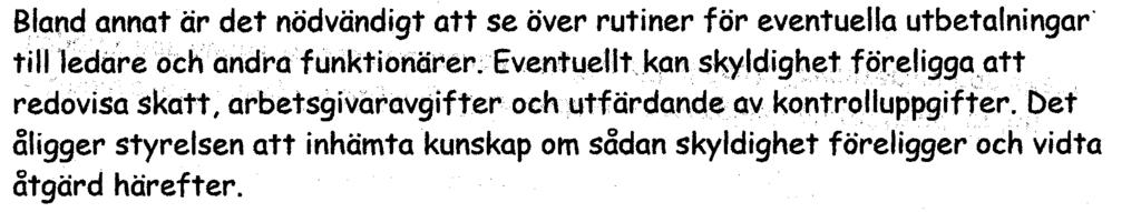 För rubricerade verksamhetsår (förlängt till 18 månader) har vi funnit att verksamheten är aven sådan omfattning att fortsatta ansträngningar bör prioriteras.