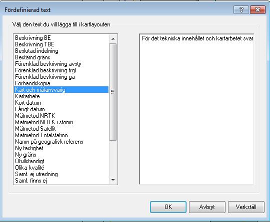 Kompletterande text Med knappen Fördefinierad text väljer du de texter du vill ha. En del är obligatoriska, t.ex. - Beskrivning, se aktbilaga BE1 - Nya gränser: En del används när det är lämpligt.