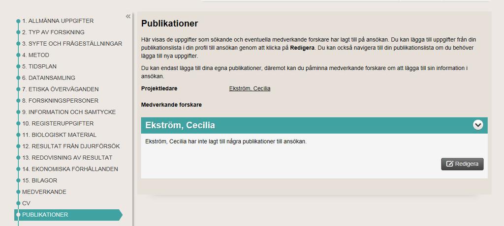 2.2 Publikationer För att lägga till publikationer måste informationen föras över från Min profil till ansökan.