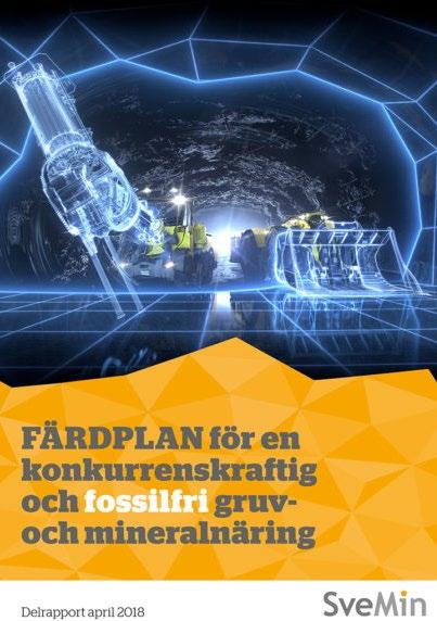 Resultat kraftsamling och strategiska projekt Exempel Färdplan för en konkurrenskraftig & fossilfri gruvoch mineralnäring (Svemin, RISE) Svensk gruv- och mineralnäring i en hållbar framtid (Svemin,