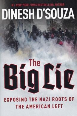 The Big Lie. Exposing the Nazi Roots of the American Left. Del I Författad av Fähstorkh sön, 23/09/2018-08:00 Dinesh D'Souza är en av USA:s mest kända konservativa debattörer och författare.