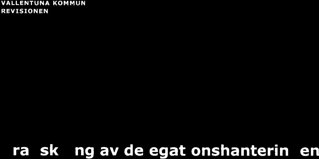 VALLENTUNA KOMMUN REVISION EN MISSIV 20 18-08-24 KOMMUNSTYRELSEN SAMTLIGA NÄMNDER Granskning av delegationshanteringen har på uppdrag av oss förtroendevalda revisorer genomfört en granskning av