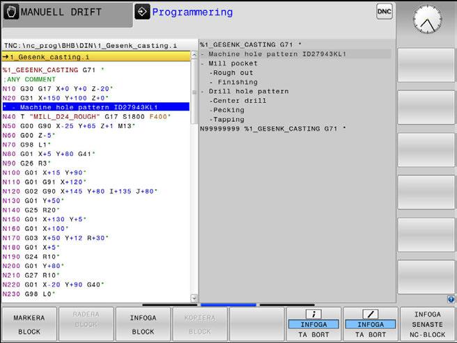 Programmeringshjälp Strukturera NC-program 6 6.7 Strukturera NC-program Definition, användningsområden Styrsystemet ger dig möjlighet att kommentera NC-programmet med struktureringsblock.