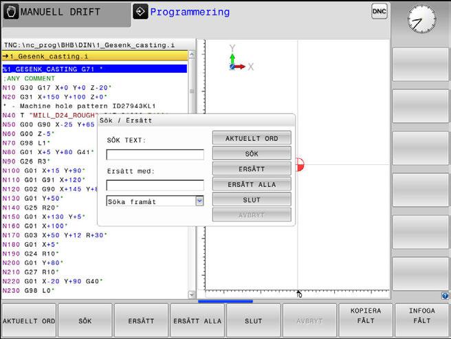 3 Grunder NC-program öppna och mata in Söka efter godtyckliga texter Välj sökfunktionen Styrsystemet presenterar sökfönstret och visar de sökfunktioner som finns tillgängliga i softkeyraden.