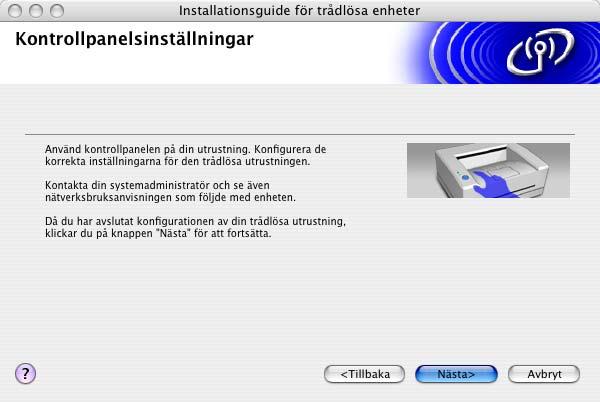 och du måste konfigurera de trådlösa inställningarna från kontrollpanelen.