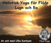 Ett Holistiskt Yogapass - Holistisk Yoga för flöde, lugn och ro - vägledd av Ulrika Karlsson PDF ladda ner LADDA NER LÄSA Beskrivning Författare: Ulrika Karlsson.