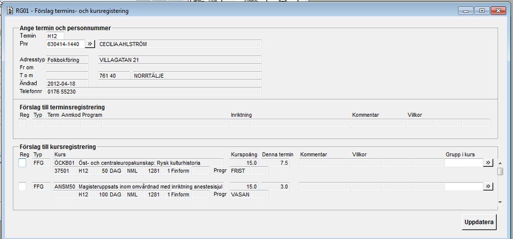 2013-09-13 8 (16) Följande registreringar kan läggas in med RG01:s delfunktioner: - Terminsregistrering: Förstagångs- och omregistreringar på programtermin * - Kursregistrering: Förstagångs-,