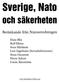 Betänkande från Natoutredningen. Hans Blix Rolf Ekéus Sven Hirdman Lars Ingelstam (huvudsekreterare) Stina Oscarson Pierre Schori Linda Åkerström