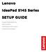 Lenovo. IdeaPad S145 Series SETUP GUIDE. Opsætningsvejledning Asennusopas Installasjonsinformasjon Installationshandbok