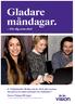 Gladare måndagar. För dig som chef Erbjudande till dig som är chef, just nu kan du prova oss utan kostnad i tre månader.* Sms:a Vision till 71501