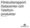 Förstudierapport Datacenter och Telefoni- produkter