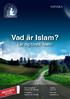 SVENSKA. Vad är Islam? Lär dig förstå Islam! 2018 Aisha Stiftelsen GRATIS HÄFTE! FÅR EJ SÄLJAS! Kamal S.M. Ahmad