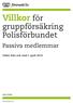 Villkor för. gruppförsäkring Polisförbundet. Passiva medlemmar. Gäller från och med 1 april 2014. forenadeliv.se. Avtal 19302