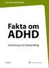 Barn- och ungdomspsykiatrin. Fakta om. Adhd. Utredning och behandling. www.lg.se. En del av Landstinget Gävleborg