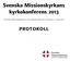 kyrkokonferens 2013 PROTOKOLL Svenska Missionskyrkans kyrkokonferens 2013 Svenska Missionskyrkans 135:e kyrkokonferens i Karlstad, 10 maj 2013