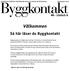 SVERIGES STÖRSTA FRISTÅENDE BYGG & FASTIGHETSTIDNING GRUNDAD 1972. Välkommen. Så här läser du Byggkontakt