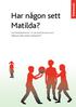 Har någon sett. Matilda? någon sett Matilda? Vad fritidshemmen är och vad de skulle kunna vara. Rapport av Ulrika Lorentzi, Kommunal 2012