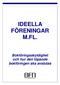 IDEELLA FÖRENINGAR M.FL. Bokföringsskyldighet och hur den löpande bokföringen ska avslutas