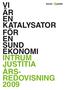 VI ÄR EN KATALYSATOR FÖR EN SUND EKONOMI INTRUM JUSTITIA ÅRS- REDOVISNING 2009